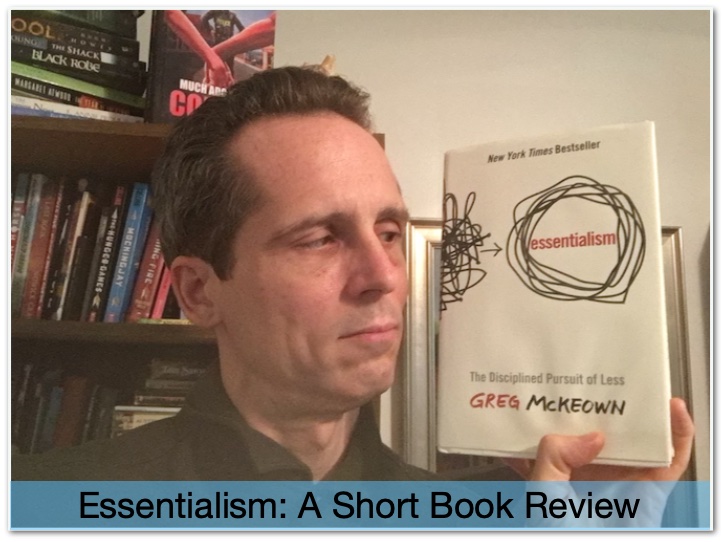 Essentialism: A Short Review of a Book I Read 4x