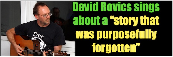 
David Rovics sings about a "story that was purposefully forgotten"
