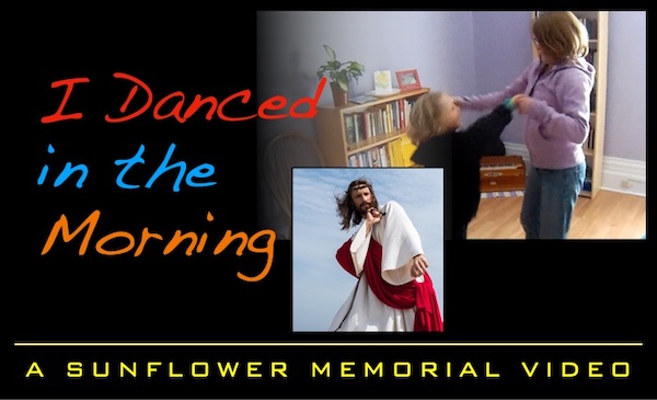 I Danced in the Morning: A Sunflower Memorial Video